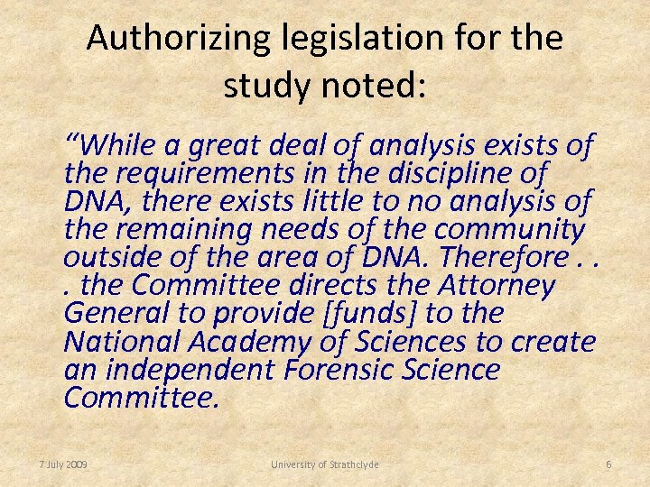 Authorizing legislation for the study noted: “While a great deal of analysis exists of