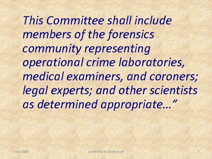 This Committee shall include members of the forensics community representing operational crime laboratories, medical