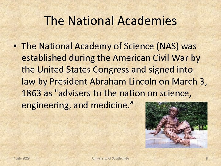The National Academies • The National Academy of Science (NAS) was established during the