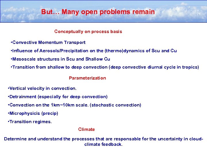 But… Many open problems remain Conceptually on process basis • Convective Momentum Transport •