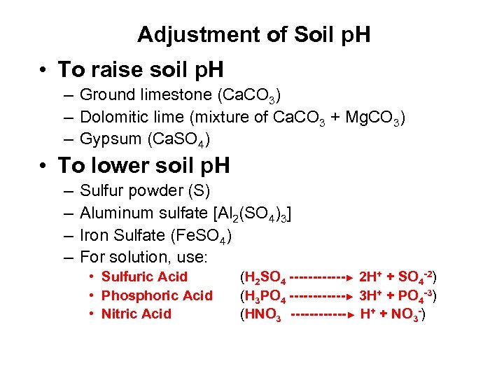 Adjustment of Soil p. H • To raise soil p. H – Ground limestone