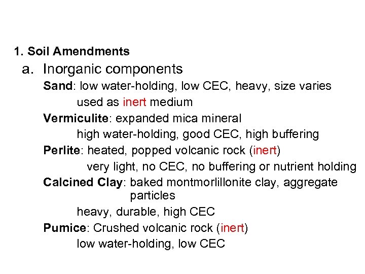 1. Soil Amendments a. Inorganic components Sand: low water-holding, low CEC, heavy, size varies