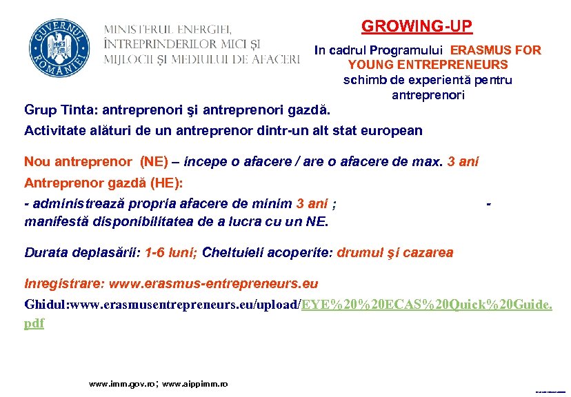 GROWING-UP In cadrul Programului ERASMUS FOR YOUNG ENTREPRENEURS schimb de experientă pentru antreprenori Grup