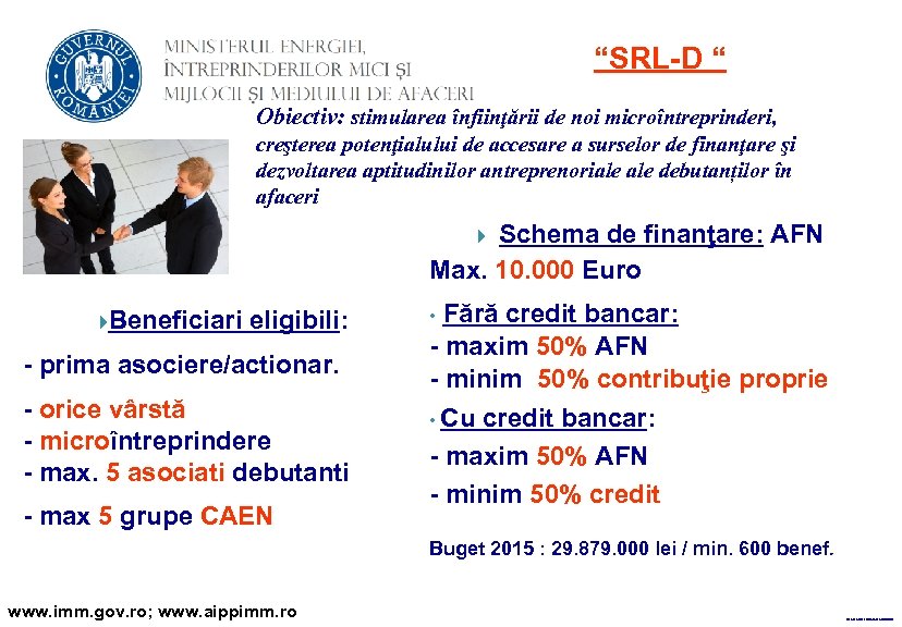 “SRL-D “ Obiectiv: stimularea înfiinţării de noi microîntreprinderi, creşterea potenţialului de accesare a surselor