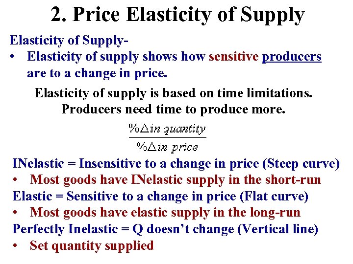 2. Price Elasticity of Supply • Elasticity of supply shows how sensitive producers are