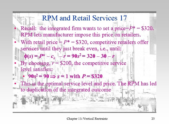 RPM and Retail Services 17 • Recall: the integrated firm wants to set a