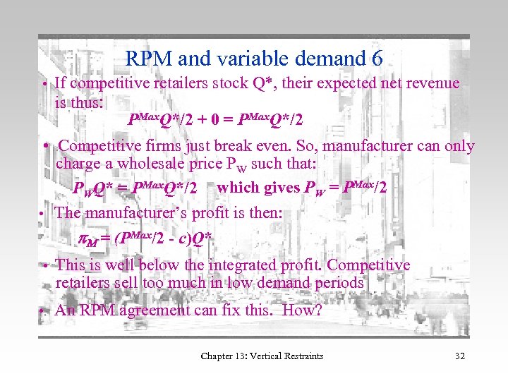 RPM and variable demand 6 • If competitive retailers stock Q*, their expected net