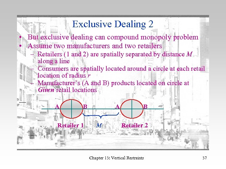 Exclusive Dealing 2 • But exclusive dealing can compound monopoly problem • Assume two