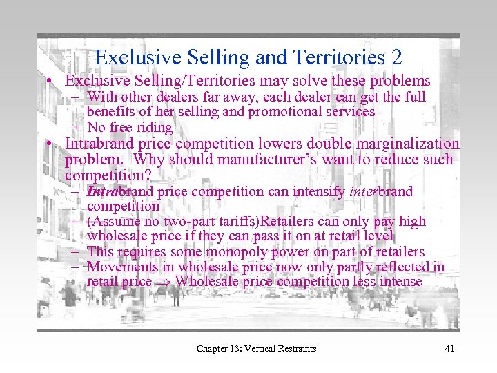 Exclusive Selling and Territories 2 • Exclusive Selling/Territories may solve these problems – With