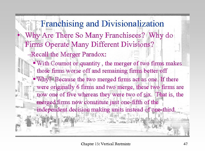 Franchising and Divisionalization • Why Are There So Many Franchisees? Why do Firms Operate
