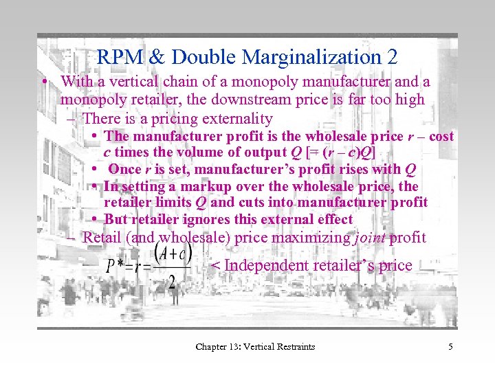 RPM & Double Marginalization 2 • With a vertical chain of a monopoly manufacturer