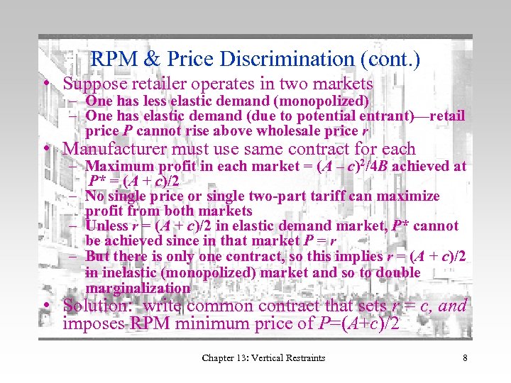 RPM & Price Discrimination (cont. ) • Suppose retailer operates in two markets –