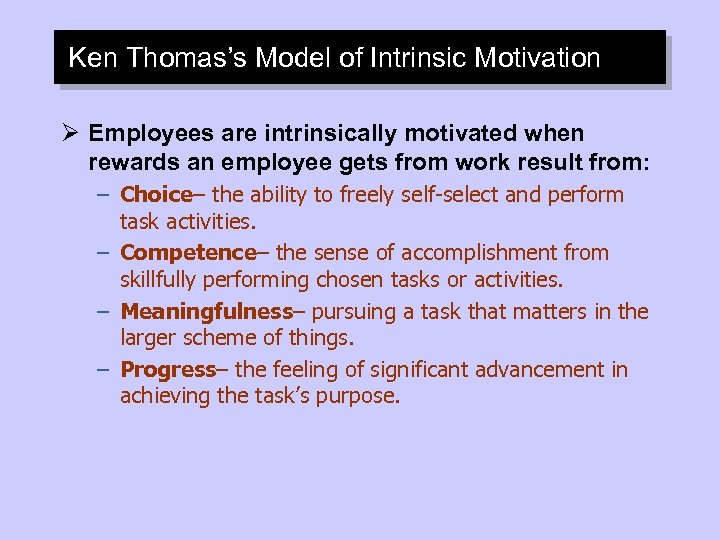 Ken Thomas’s Model of Intrinsic Motivation Ø Employees are intrinsically motivated when rewards an