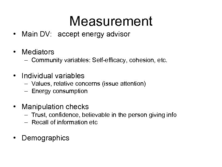 Measurement • Main DV: accept energy advisor • Mediators – Community variables: Self-efficacy, cohesion,