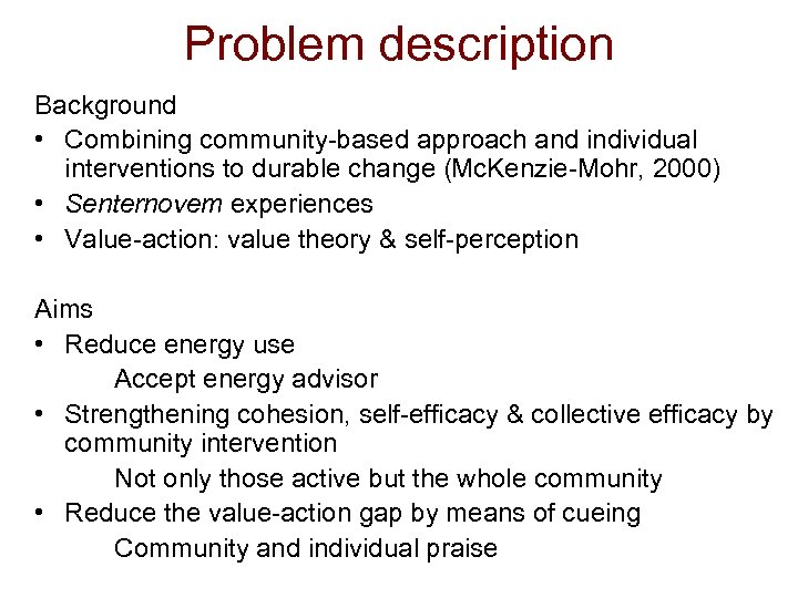 Problem description Background • Combining community-based approach and individual interventions to durable change (Mc.