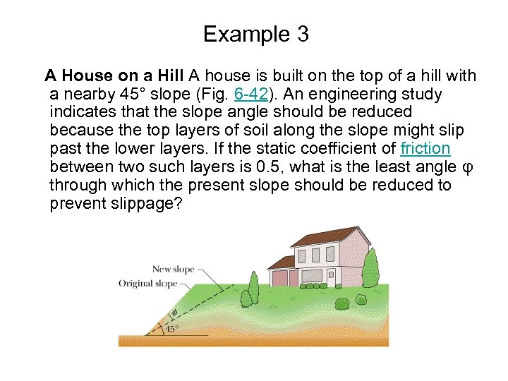 Example 3 A House on a Hill A house is built on the top