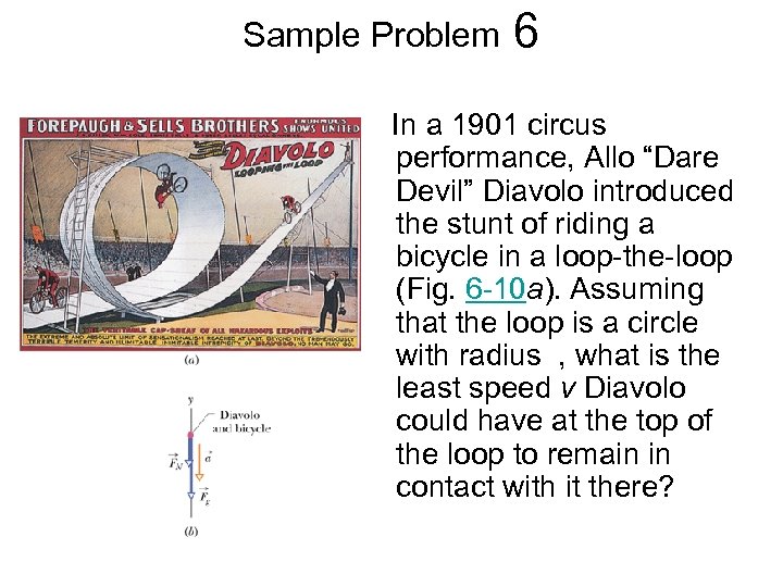Sample Problem 6 In a 1901 circus performance, Allo “Dare Devil” Diavolo introduced the