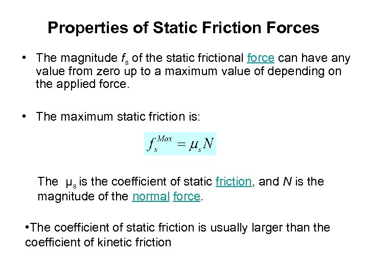 Properties of Static Friction Forces • The magnitude fs of the static frictional force