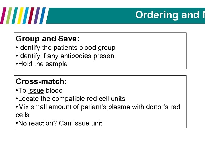 Ordering and M Group and Save: • Identify the patients blood group • Identify