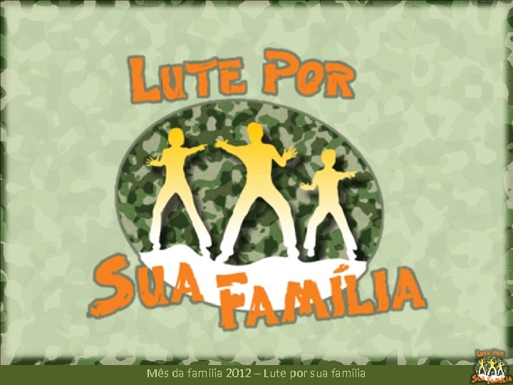 Mês da família 2012 – Lute por sua família 