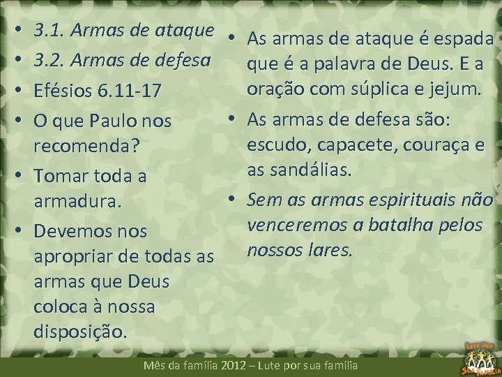 3. 1. Armas de ataque 3. 2. Armas de defesa Efésios 6. 11 -17