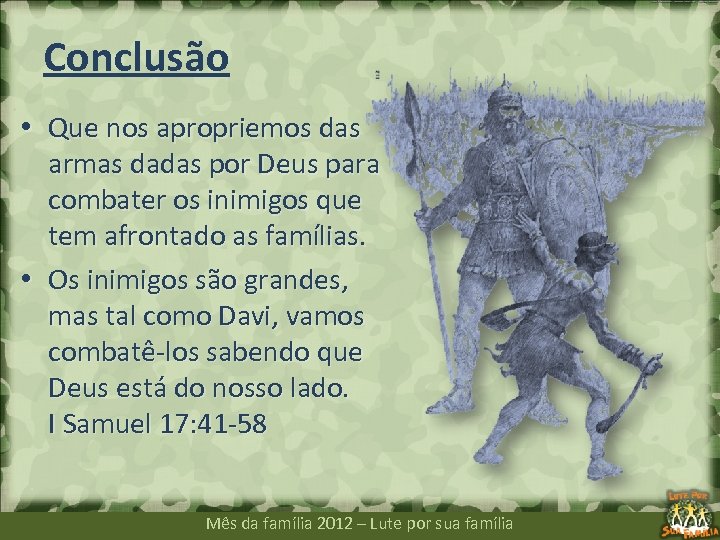 Conclusão • Que nos apropriemos das armas dadas por Deus para combater os inimigos