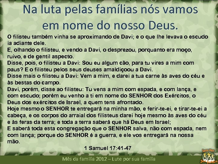 Na luta pelas famílias nós vamos em nome do nosso Deus. O filisteu também