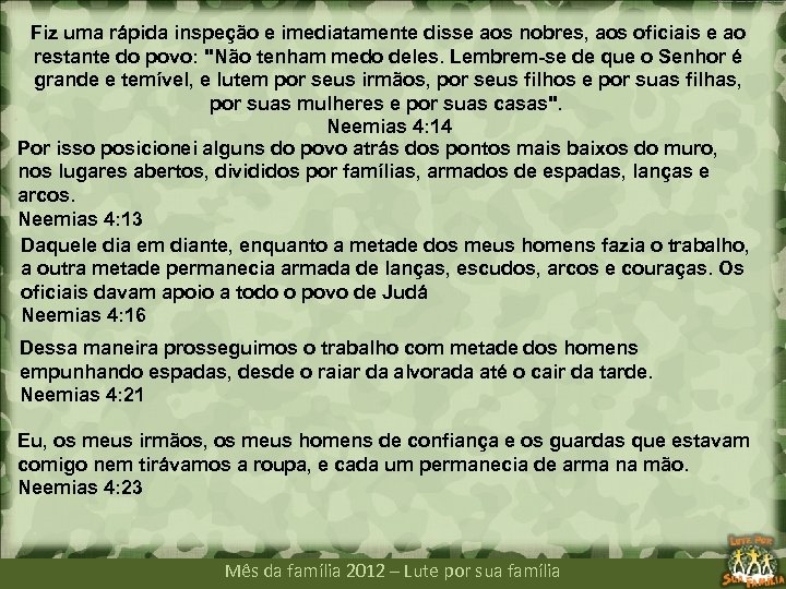Fiz uma rápida inspeção e imediatamente disse aos nobres, aos oficiais e ao restante