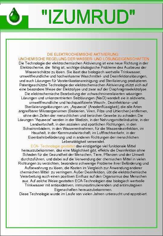 DIE ELEKTROCHEMISCHE AKTIVIERUNG: UNCHEMISCHE REGELUNG DER WASSER- UND LÖSUNGEIGENSCHAFTEN Die Technologie der elektrochemischen Aktivierung