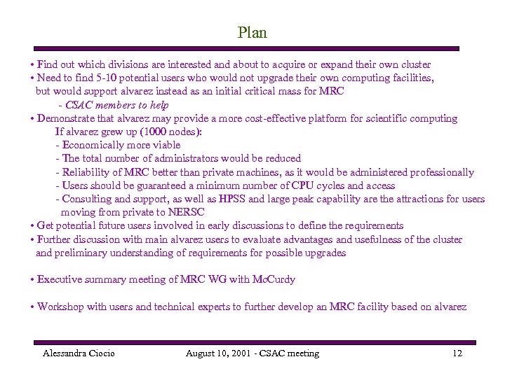 Plan • Find out which divisions are interested and about to acquire or expand