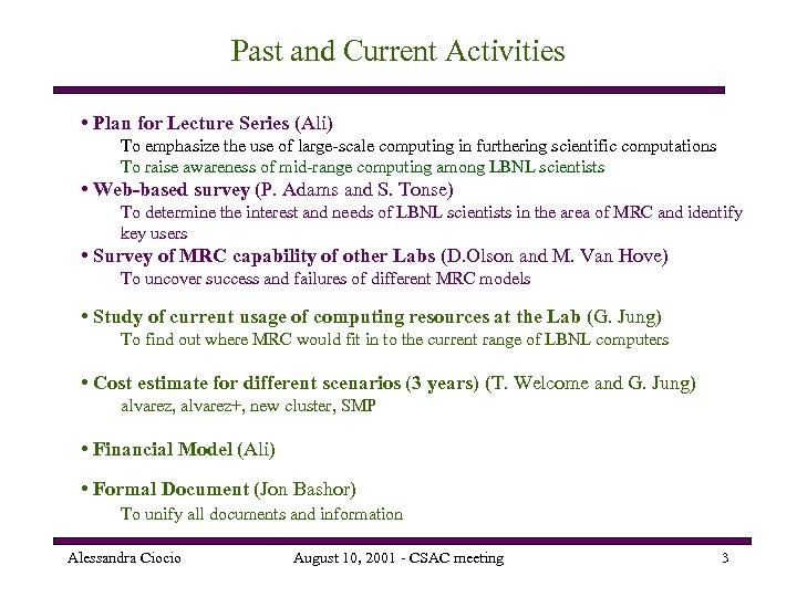 Past and Current Activities • Plan for Lecture Series (Ali) To emphasize the use