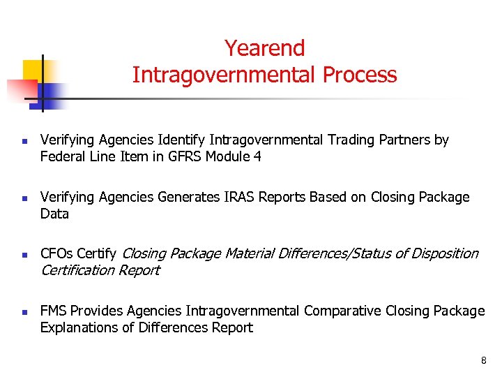 Yearend Intragovernmental Process n n n Verifying Agencies Identify Intragovernmental Trading Partners by Federal