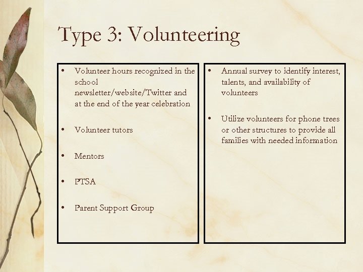 Type 3: Volunteering • • Volunteer tutors • Mentors • PTSA • Parent Support