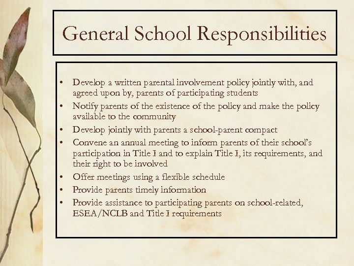 General School Responsibilities • Develop a written parental involvement policy jointly with, and agreed
