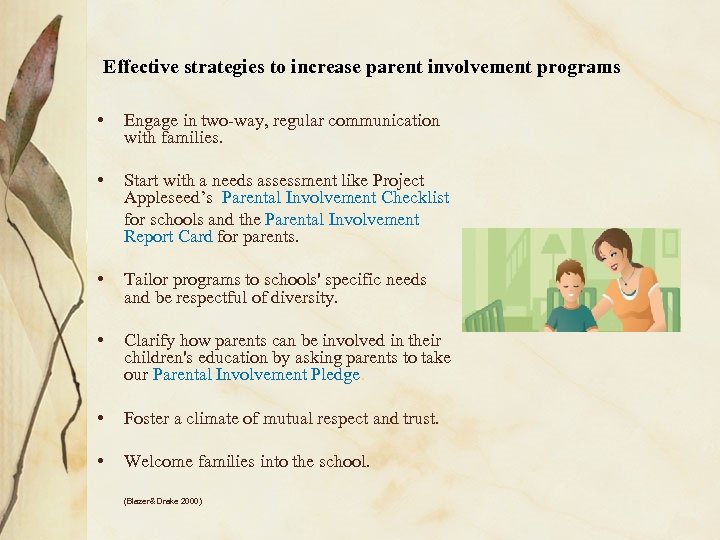 Effective strategies to increase parent involvement programs • Engage in two-way, regular communication with