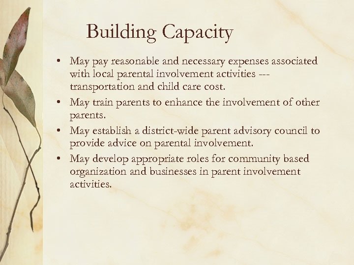 Building Capacity • May pay reasonable and necessary expenses associated with local parental involvement