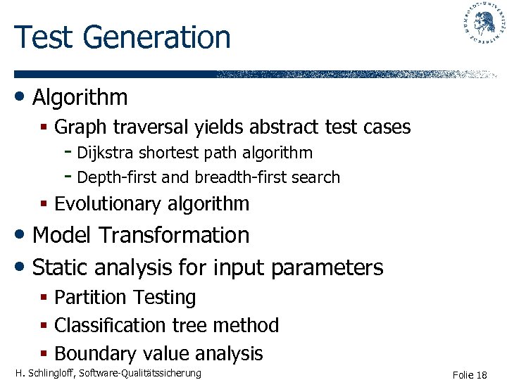 Test Generation • Algorithm § Graph traversal yields abstract test cases - Dijkstra shortest