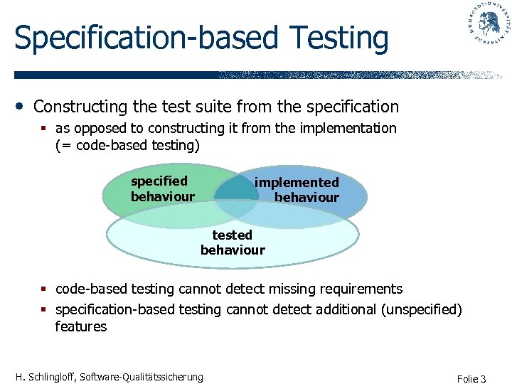 Specification-based Testing • Constructing the test suite from the specification § as opposed to