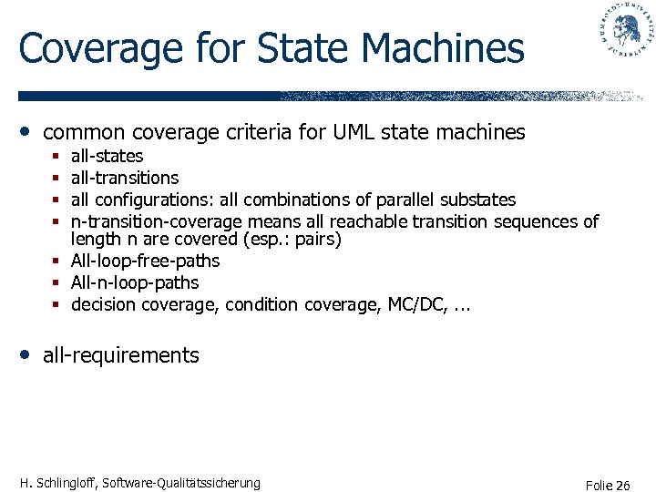 Coverage for State Machines • common coverage criteria for UML state machines all-states all-transitions
