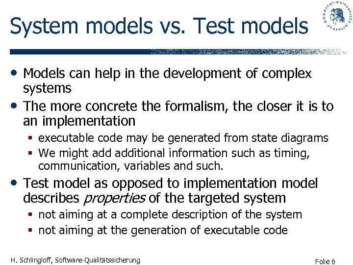 System models vs. Test models • Models can help in the development of complex