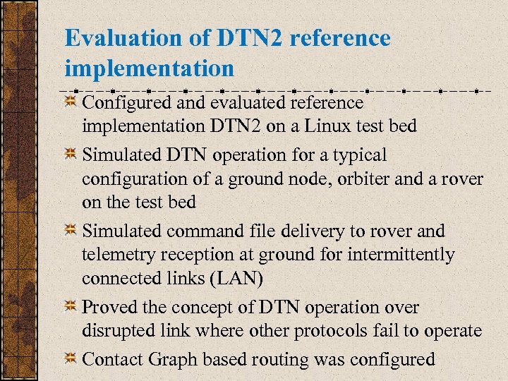 Evaluation of DTN 2 reference implementation Configured and evaluated reference implementation DTN 2 on