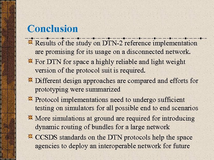 Conclusion Results of the study on DTN-2 reference implementation are promising for its usage
