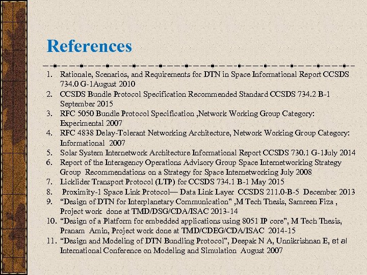References 1. Rationale, Scenarios, and Requirements for DTN in Space Informational Report CCSDS 734.