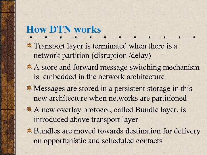 How DTN works Transport layer is terminated when there is a network partition (disruption