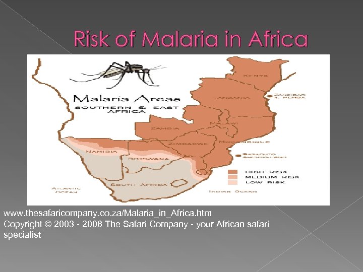 Risk of Malaria in Africa www. thesafaricompany. co. za/Malaria_in_Africa. htm Copyright © 2003 -