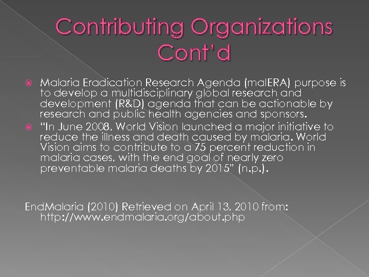 Contributing Organizations Cont’d Malaria Eradication Research Agenda (mal. ERA) purpose is to develop a