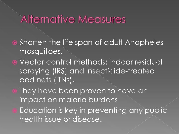 Alternative Measures Shorten the life span of adult Anopheles mosquitoes. Vector control methods: Indoor