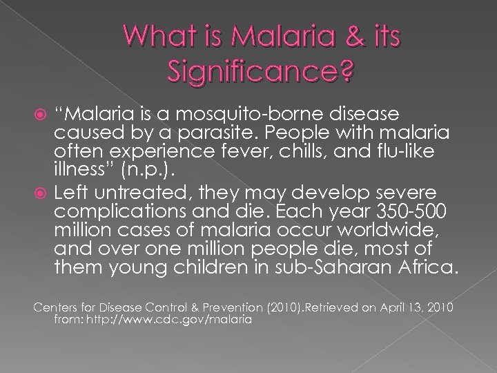 What is Malaria & its Significance? “Malaria is a mosquito-borne disease caused by a