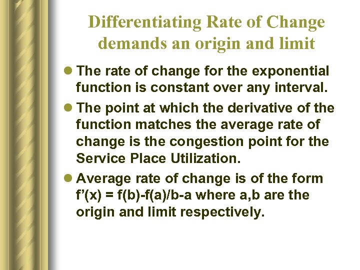 Differentiating Rate of Change demands an origin and limit l The rate of change