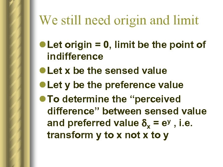 We still need origin and limit l Let origin = 0, limit be the